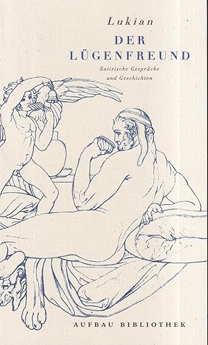 Bild des Verk�ufers f�r Der L�genfreund. Satirische Gespr�che und Geschichten. Aus dem Griechischen von Christoph Martin Wieland. (Auswahl Wolfgang Ritschel). zum Verkauf von Antiquariat Reinhold Pabel