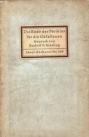 Bild des Verk�ufers f�r Die Rede des Perikles f�r die Gefallenen. Aus des Thukydides zweitem Buch �ber den Peloponnesischen Krieg. Deutsch von Rudolf G. Binding. . zum Verkauf von Antiquariat Reinhold Pabel