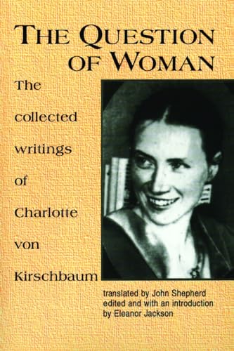 Beispielbild f�r The question of woman; the collected writings of Charlotte von Kirschbaum. Translated by John Shepherd. Edited and with an introduction by Eleanor Jackson zum Verkauf von Hammer Mountain Book Halls, ABAA