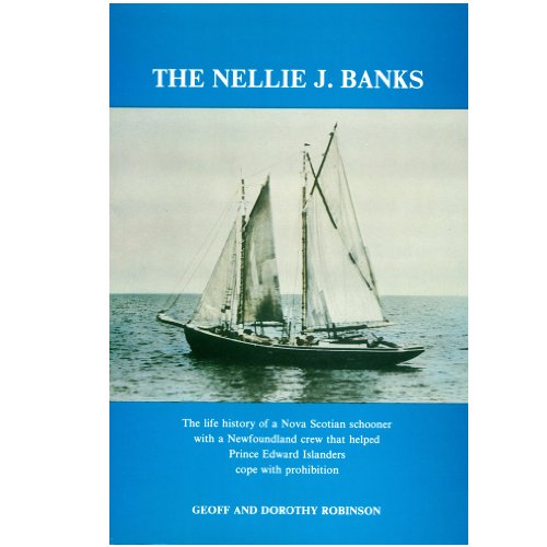 Beispielbild f�r The Nellie J. Banks. [Cover: The life history of a Nova Scotia schooner with a Newfoundland crew that helped Prince Edward Islanders cope with prohibition] zum Verkauf von Hammer Mountain Book Halls, ABAA