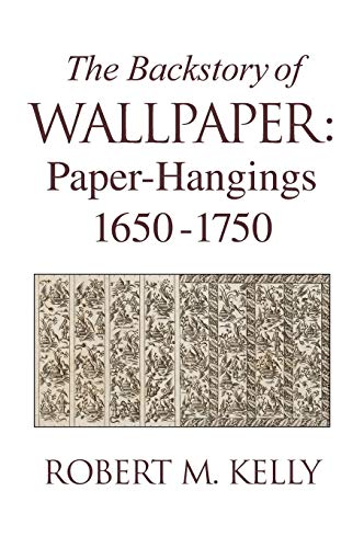 Beispielbild f�r The backstory of wallpaper, paper-hangings, 1650-1750 zum Verkauf von Hammer Mountain Book Halls, ABAA