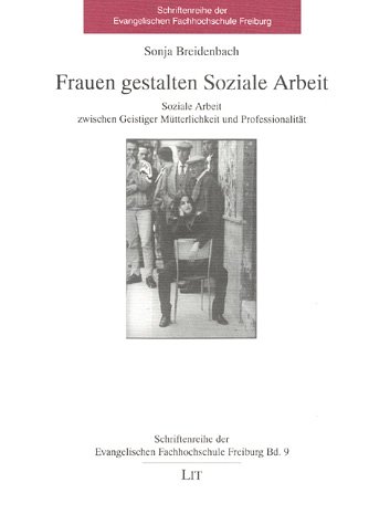 Beispielbild f�r Frauen gestalten Soziale Arbeit "Soziale Arbeit zwischen geistiger M�tterlichkeit u. Professionalit�t". zum Verkauf von medimops