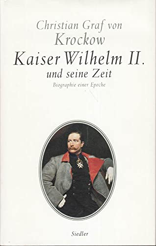 Beispielbild f�r Kaiser Wilhelm II. Und Seine Zeit: Biographie Einer Epoche zum Verkauf von ThriftBooks-Dallas