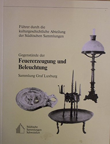 Beispielbild f�r Gegenst�nde [Gegenstande] der Feuererzeugung und Beleuchtung, Sammlung Graf Luxburg. F�hrer [Fuhrer] durch die kulturgeschichtliche Abteilung der St�dtischen [Stadtischen] Sammlungen zum Verkauf von Hammer Mountain Book Halls, ABAA