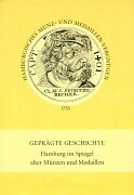 Beispielbild f�r Gepr�gte Geschichte. Hamburg im Spiegel alter M�nzen und Medaillen. Nach Kupferstichabbildungen mit Erkl�rungen aus dem Werk "Hamburgisches M�nz- und Medaillen-Vergn�gen" von Johann Paul Langermann. Kommentiert vom Hrsg. zum Verkauf von Antiquariat Reinhold Pabel