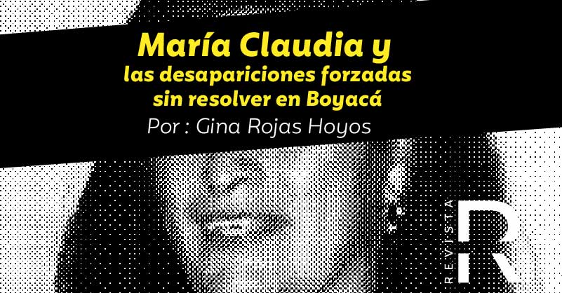 María Claudia y las desapariciones forzadas sin resolver en Boyacá