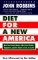 Diet for a New America How Your Food Choices Affect Your Health, Happiness and the Future of Life on Earth by John Robbins