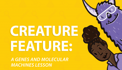 Creature Feature: A Genes and Molecular Machines Lesson Cover Image