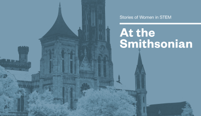 A blue tone image of the Smithsonian castle with text that says Stories of women in STEM at the Smithsonian