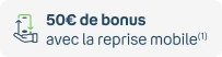 50€ de bonus reprise